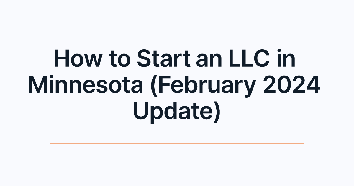 How to Start an LLC in Minnesota (February 2024 Update)